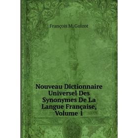 

Книга Nouveau Dictionnaire Universel Des Synonymes De La Langue Française, Volume 1