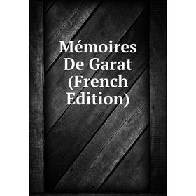 

Книга Mémoires De Garat