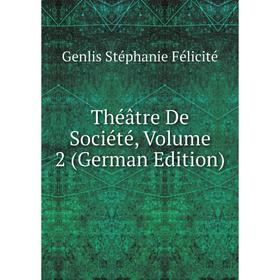 

Книга Théâtre De Société, Volume 2 (German Edition)