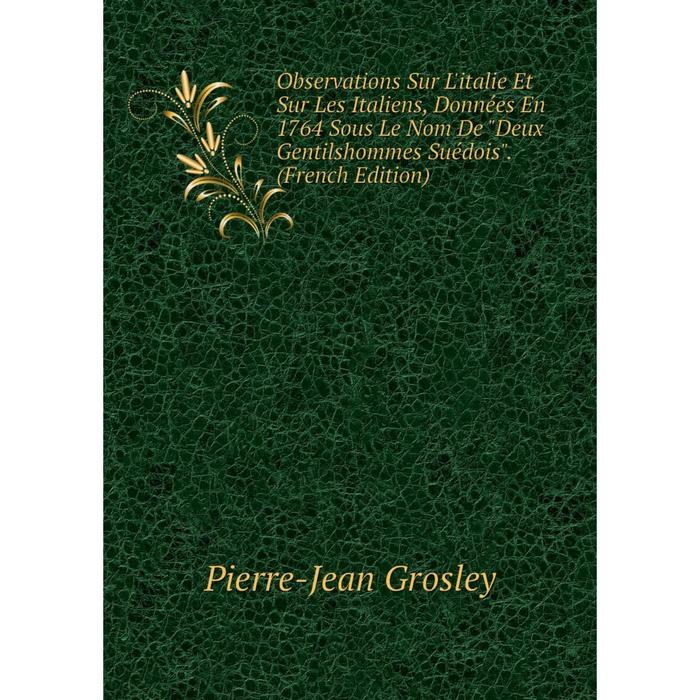 фото Книга observations sur l'italie et sur les italiens, données en 1764 sous le nom de deux gentilshommes suédois nobel press