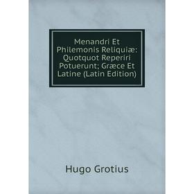 

Книга Menandri Et Philemonis Reliquiæ: Quotquot Reperiri Potuerunt; Græce et latine