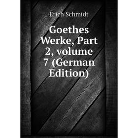

Книга Goethes Werke, Part 2, volume 7 (German Edition)