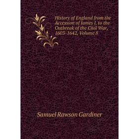 

Книга History of England from the Accession of James I. to the Outbreak of the Civil War, 1603-1642, Volume 8
