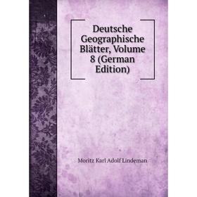 

Книга Deutsche Geographische Blätter, Volume 8 (German Edition)