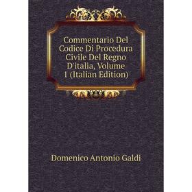 

Книга Commentario Del Codice Di Procedura Civile Del Regno D'italia, Volume 1 (Italian Edition)