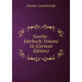 

Книга Goethe-Jahrbuch, Volume 16 (German Edition)