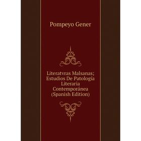 

Книга Literatvras Malsanas; Estudios De Patología Literaria Contemporánea