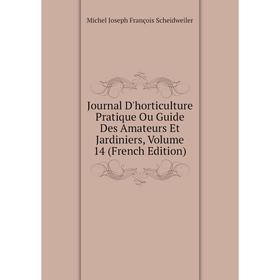 

Книга Journal D'horticulture Pratique Ou Guide Des Amateurs Et Jardiniers, Volume 14