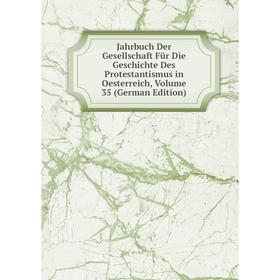 

Книга Jahrbuch Der Gesellschaft Für Die Geschichte Des Protestantismus in Oesterreich, Volume 35 (German Edition)