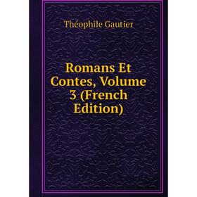 

Книга Romans Et Contes, Volume 3 (French Edition)