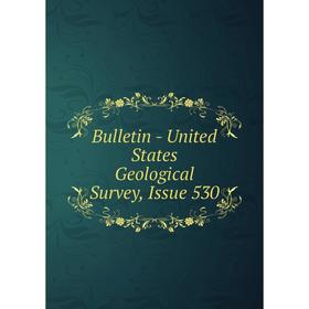 

Книга Bulletin - United States Geological Survey, Issue 530