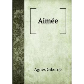 

Книга Aimée