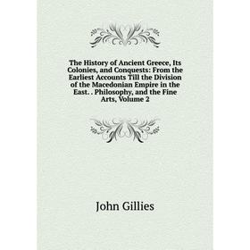 

Книга The History of Ancient Greece, Its Colonies and Conquests: From the Earliest Accounts Till the Division of the Macedonian Empire in the East. Ph
