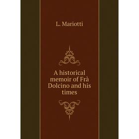

Книга A historical memoir of Frà Dolcino and his times