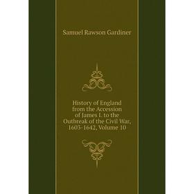 

Книга History of England from the Accession of James I. to the Outbreak of the Civil War, 1603-1642, Volume 10