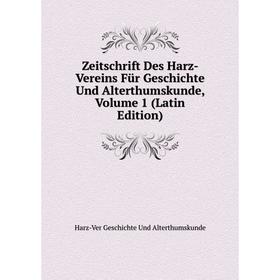 

Книга Zeitschrift Des Harz-Vereins Für Geschichte Und Alterthumskunde, Volume 1 (Latin Edition)