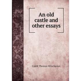 

Книга An old castle and other essays