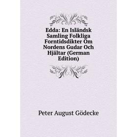 

Книга Edda: En Isländsk Samling Folkliga Forntidsdikter Om Nordens Gudar Och Hjältar (German Edition)