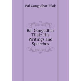

Книга Bal Gangadhar Tilak: His Writings and Speeches