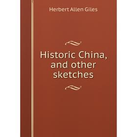 

Книга Historic China, and other sketches