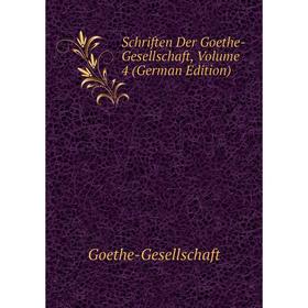 

Книга Schriften Der Goethe-Gesellschaft, Volume 4 (German Edition)