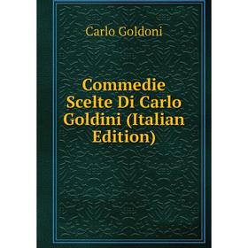 

Книга Commedie Scelte Di Carlo Goldini (Italian Edition)