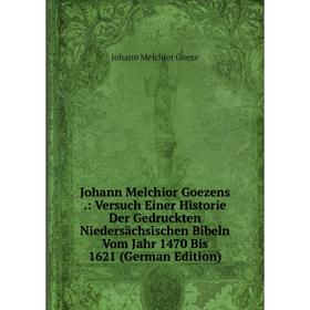 

Книга Johann Melchior Goezens.: Versuch Einer Historie Der Gedruckten Niedersächsischen Bibeln Vom Jahr 1470 Bis 1621