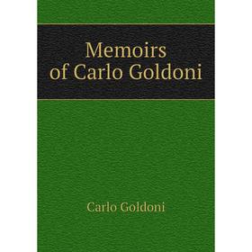 

Книга Memoirs of Carlo Goldoni