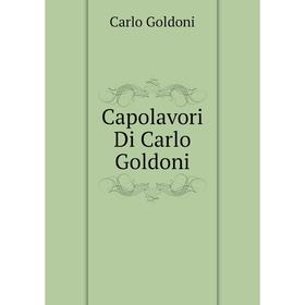 

Книга Capolavori Di Carlo Goldoni