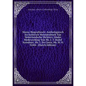 

Книга Nieuw Biografiesch: Anthologiesch En Kritiesch Woordenboek Van Nederlandsche Dichters, Onder Medewerking Van Mr J T Bodel Nyenhuis, Mr I Da Cost