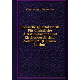 

Книга Römische Quartalschrift Für Christliche Altertumskunde Und Kirchengeschichte, Volume 21 (German Edition)
