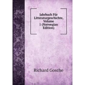 

Книга Jahrbuch Für Litteraturgeschichte, Volume 1 (Norwegian Edition)