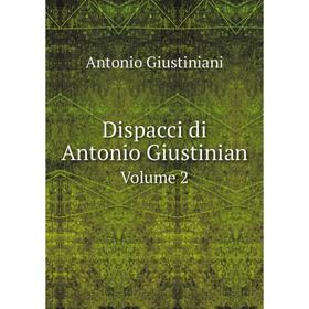 

Книга Dispacci di Antonio Giustinian. Volume 2