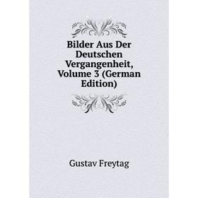 

Книга Bilder Aus Der Deutschen Vergangenheit, Volume 3 (German Edition)