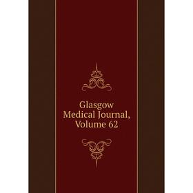 

Книга Glasgow Medical Journal, Volume 62