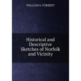 

Книга Historical and Descriptive Sketches of Norfolk and Vicinity