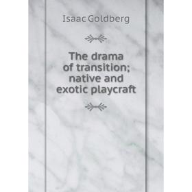 

Книга The drama of transition; native and exotic playcraft