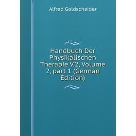 

Книга Handbuch Der Physikalischen Therapie V.2, Volume 2, part 1 (German Edition)