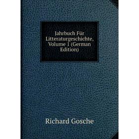 

Книга Jahrbuch Für Litteraturgeschichte, Volume 1 (German Edition)