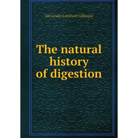

Книга The natural history of digestion