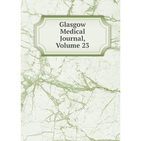 

Книга Glasgow Medical Journal, Volume 23