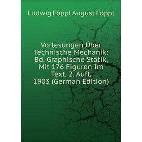 

Книга Vorlesungen Über Technische Mechanik: Bd. Graphische Statik, Mit 176 Figuren Im Text. 2. Aufl. 1903 (German Edition)