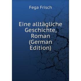 

Книга Eine alltägliche Geschichte, Roman (German Edition)