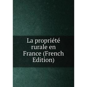 

Книга La propriété rurale en France