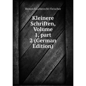 

Книга Kleinere schriften, Volume 1, part 2