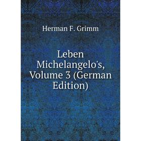 

Книга Leben Michelangelo's, Volume 3