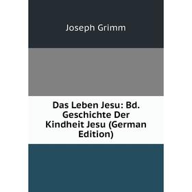 

Книга Das Leben Jesu: Bd. Geschichte Der Kindheit Jesu (German Edition)