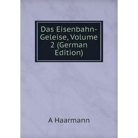 

Книга Das Eisenbahn-Geleise, Volume 2 (German Edition)