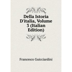 

Книга Della Istoria D'italia, Volume 3 (Italian Edition)