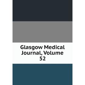 

Книга Glasgow Medical Journal, Volume 52
